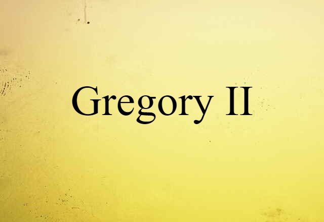 Gregory II (noun) Definition, Meaning & Examples