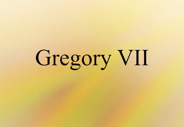 Gregory VII (noun) Definition, Meaning & Examples