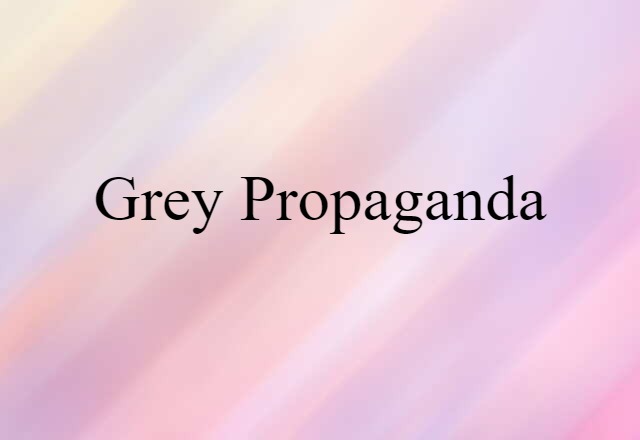 grey propaganda