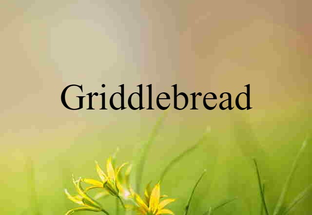 griddlebread