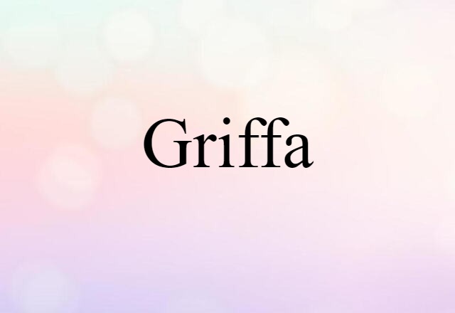 Griffa (noun) Definition, Meaning & Examples