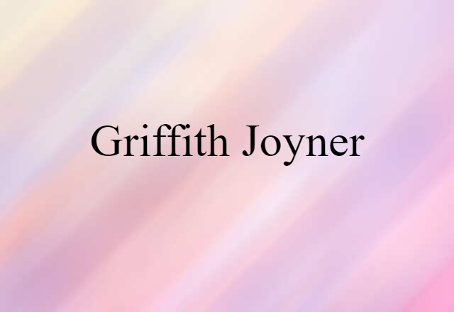 Griffith Joyner (noun) Definition, Meaning & Examples