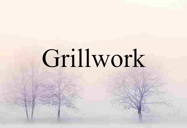 Grillwork (noun) Definition, Meaning & Examples