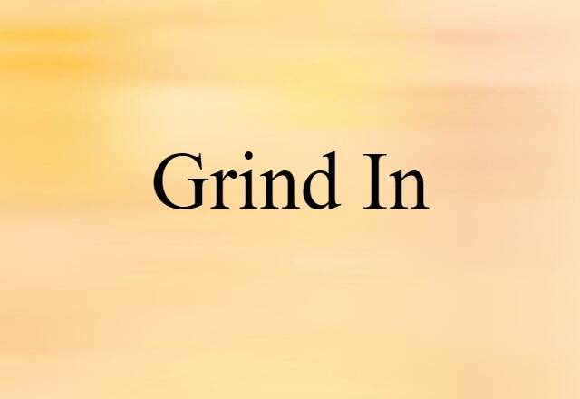 grind in