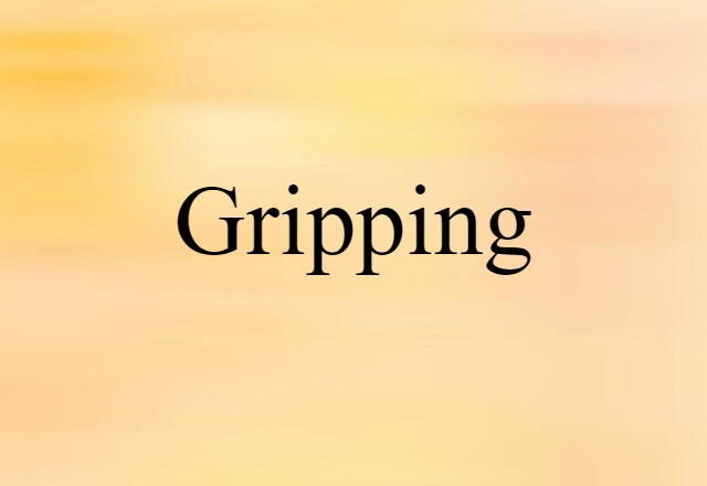 Gripping (noun) Definition, Meaning & Examples