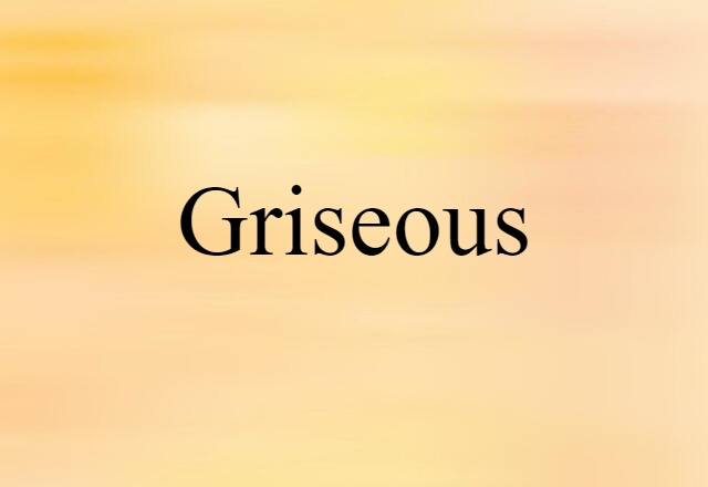 Griseous (noun) Definition, Meaning & Examples