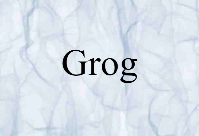 Grog (noun) Definition, Meaning & Examples