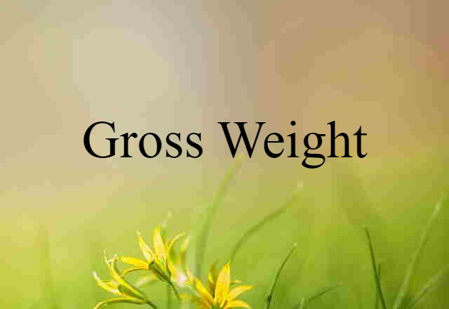 gross weight