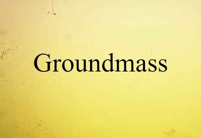 groundmass