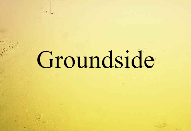 groundside