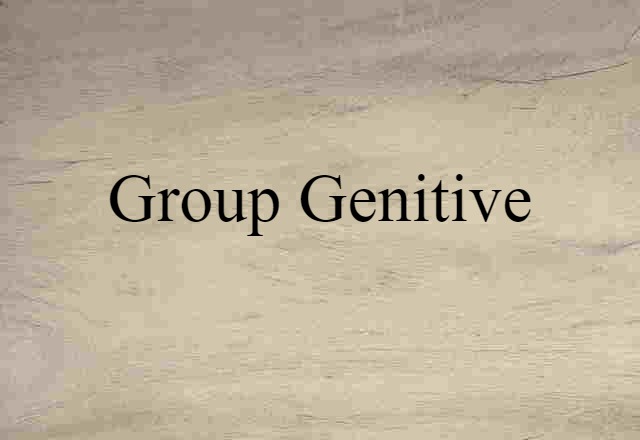 Group Genitive (noun) Definition, Meaning & Examples