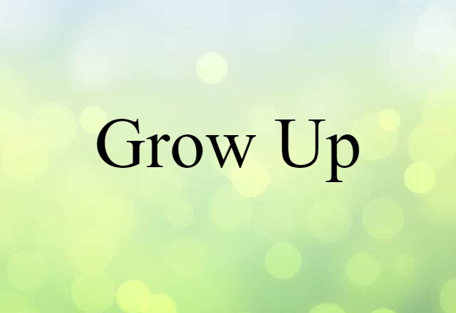 grow up