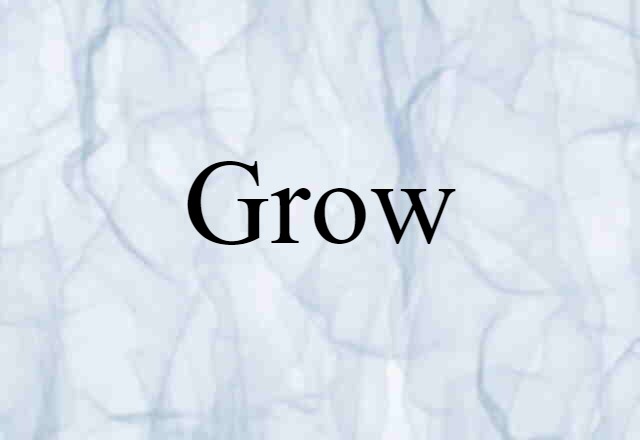 grow