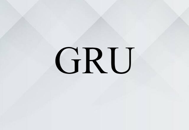 GRU (noun) Definition, Meaning & Examples