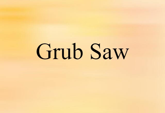 grub saw