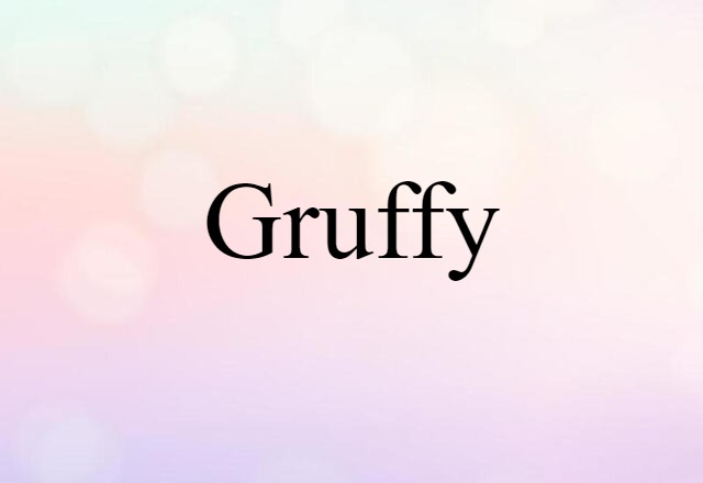 gruffy