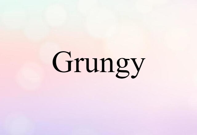 Grungy (noun) Definition, Meaning & Examples