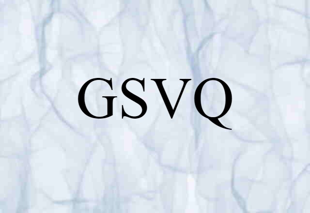 GSVQ (noun) Definition, Meaning & Examples