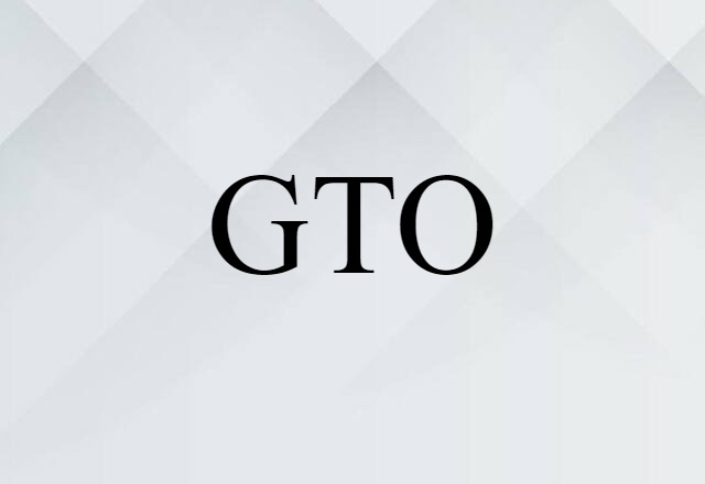 GTO (noun) Definition, Meaning & Examples