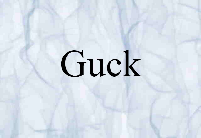 Guck (noun) Definition, Meaning & Examples