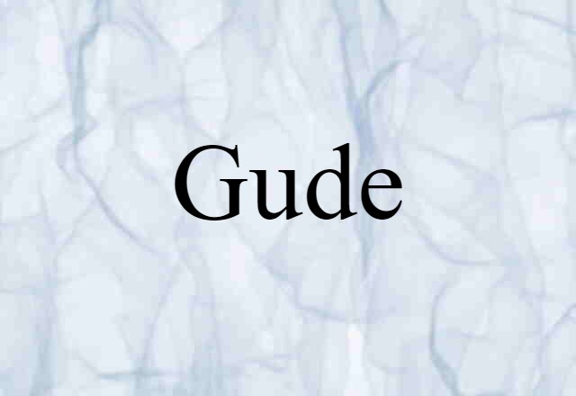 Gude (noun) Definition, Meaning & Examples