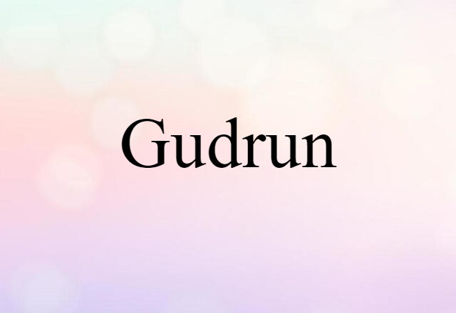 Gudrun (noun) Definition, Meaning & Examples