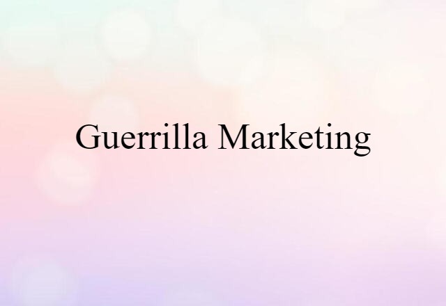 Guerrilla Marketing (noun) Definition, Meaning & Examples