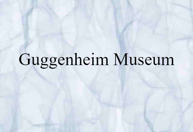 Guggenheim Museum