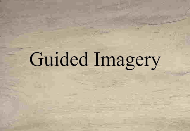 Guided Imagery (noun) Definition, Meaning & Examples