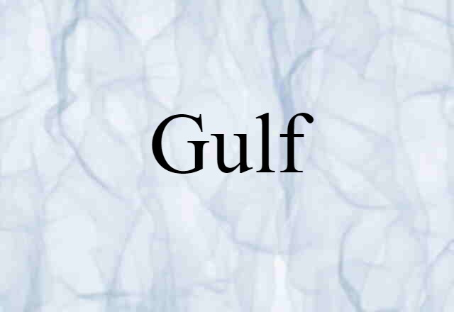 Gulf (noun) Definition, Meaning & Examples