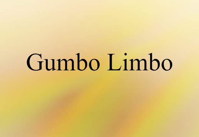 Gumbo-limbo (noun) Definition, Meaning & Examples