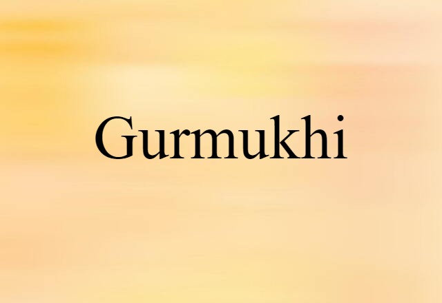 Gurmukhi (noun) Definition, Meaning & Examples