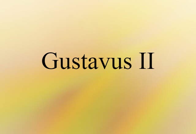 Gustavus II (noun) Definition, Meaning & Examples