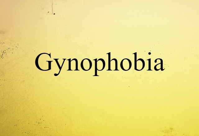 gynophobia