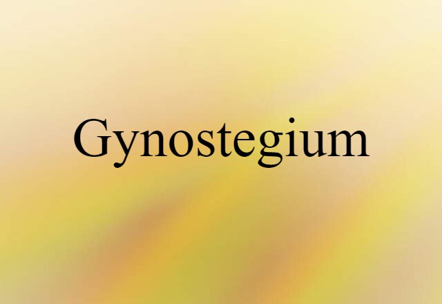 Gynostegium (noun) Definition, Meaning & Examples