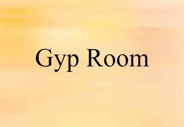 gyp room