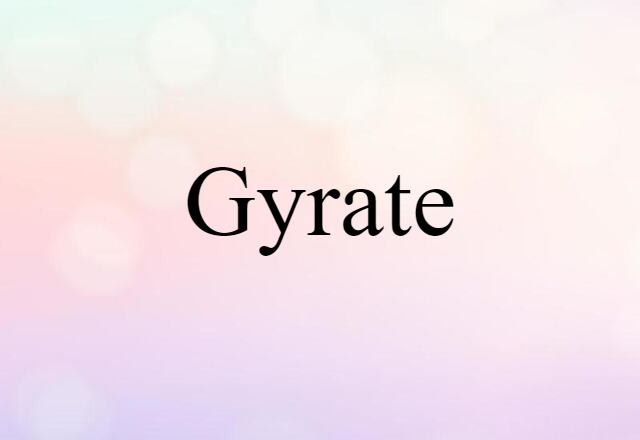 gyrate