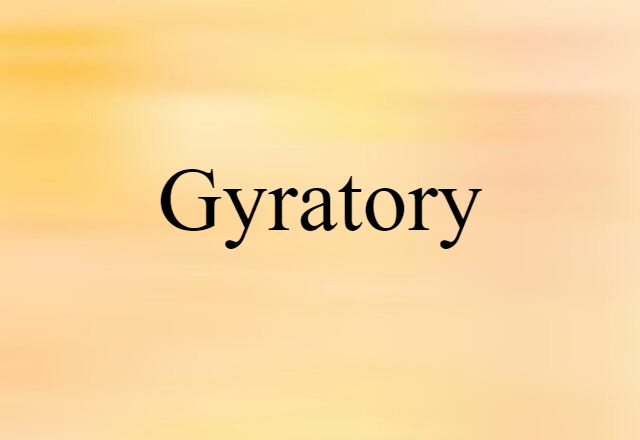 gyratory