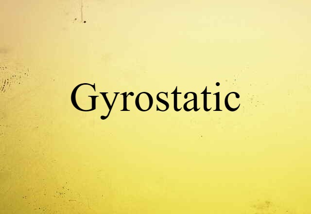 gyrostatic