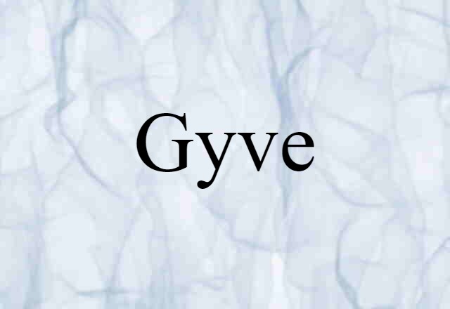 Gyve (noun) Definition, Meaning & Examples