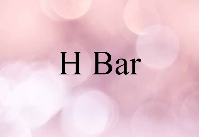 h bar