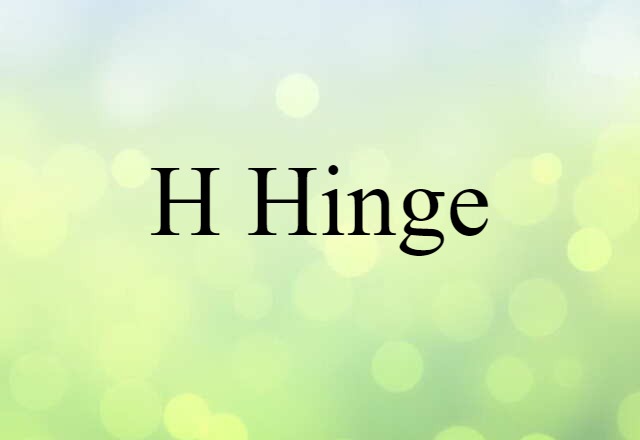 H Hinge (noun) Definition, Meaning & Examples