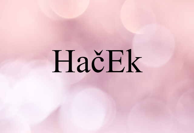 Haček (noun) Definition, Meaning & Examples