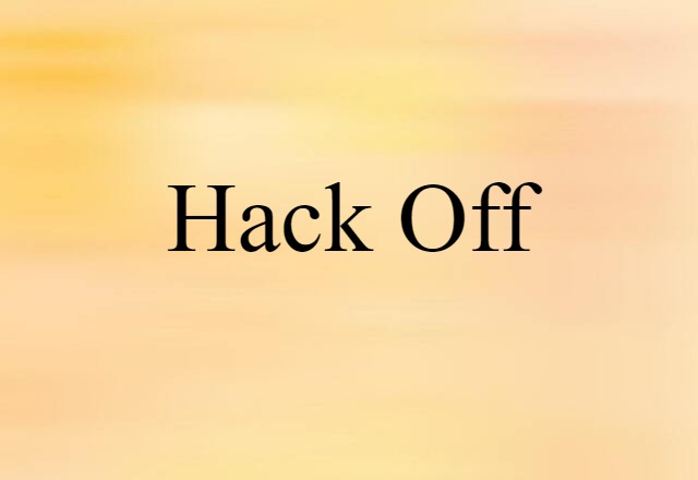 hack off