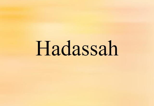 Hadassah (noun) Definition, Meaning & Examples