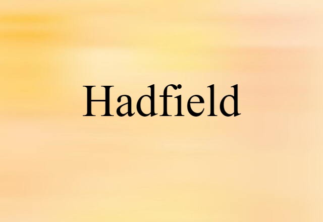 Hadfield (noun) Definition, Meaning & Examples