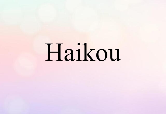 Haikou (noun) Definition, Meaning & Examples