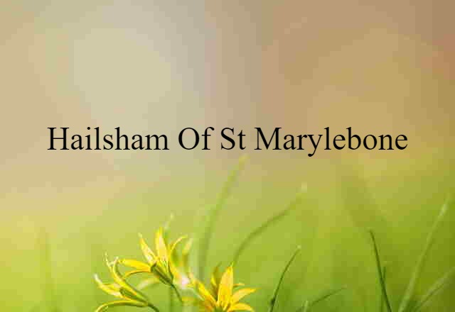 Hailsham of St Marylebone