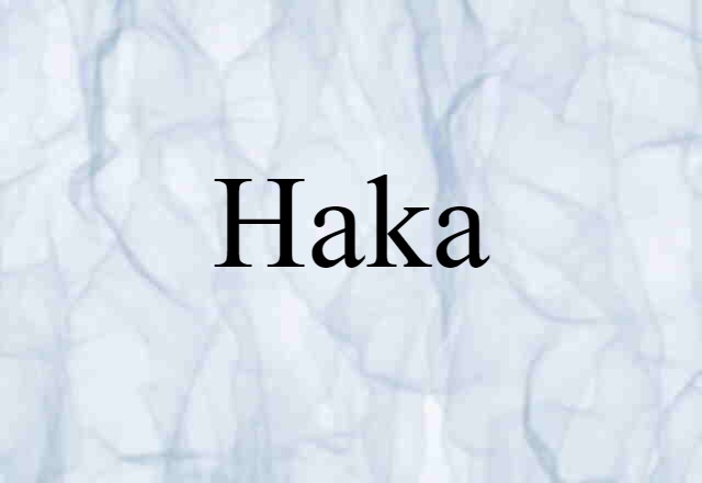 Haka (noun) Definition, Meaning & Examples