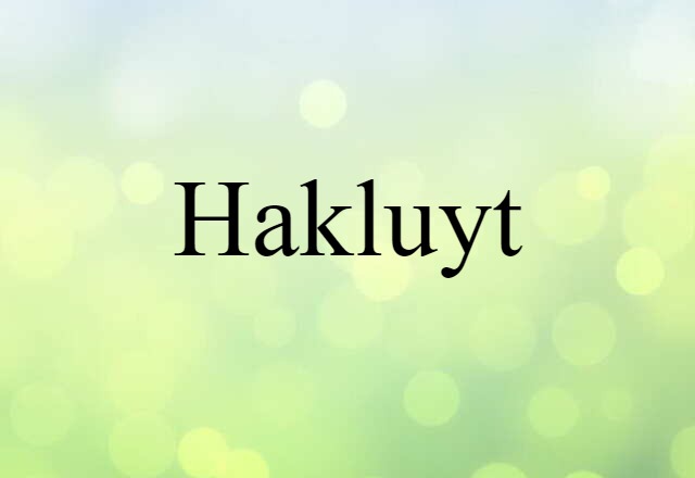 Hakluyt (noun) Definition, Meaning & Examples